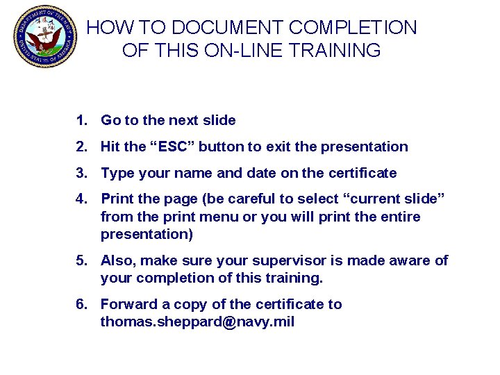 HOW TO DOCUMENT COMPLETION OF THIS ON-LINE TRAINING 1. Go to the next slide