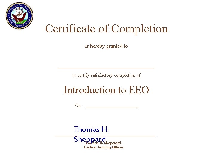 Certificate of Completion is hereby granted to __________________ to certify satisfactory completion of Introduction