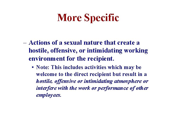 More Specific – Actions of a sexual nature that create a hostile, offensive, or