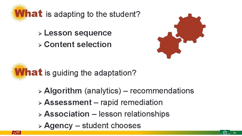 What is adapting to the student? Lesson sequence Ø Content selection Ø What is