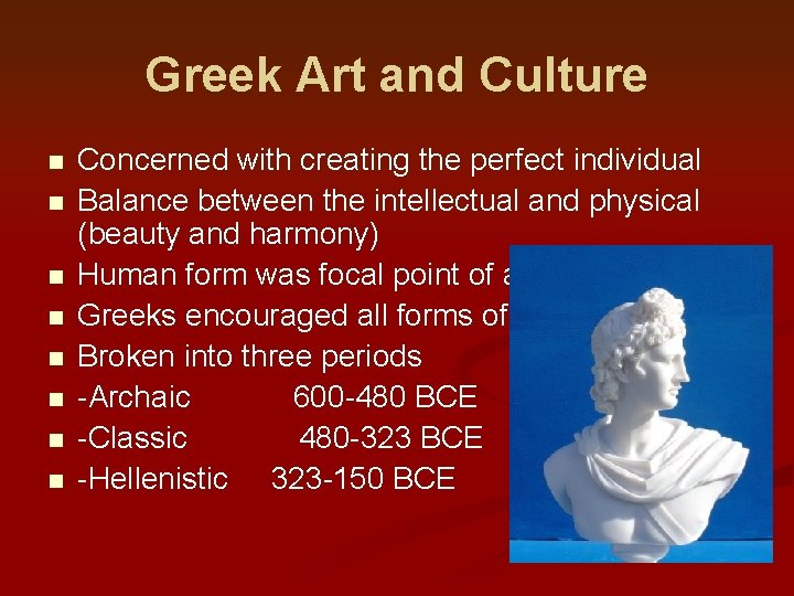 Greek Art and Culture n n n n Concerned with creating the perfect individual