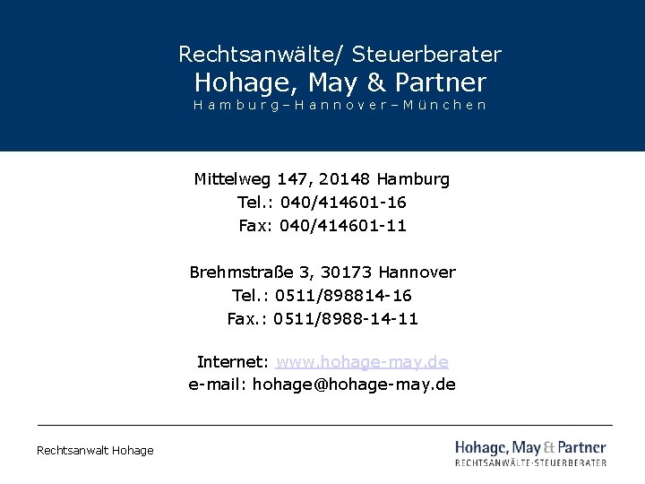 Rechtsanwälte/ Steuerberater Hohage, May & Partner Hamburg–Hannover–München Mittelweg 147, 20148 Hamburg Tel. : 040/414601