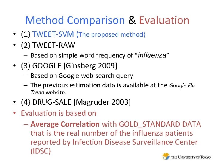 Method Comparison & Evaluation • (1) TWEET-SVM (The proposed method) • (2) TWEET-RAW –