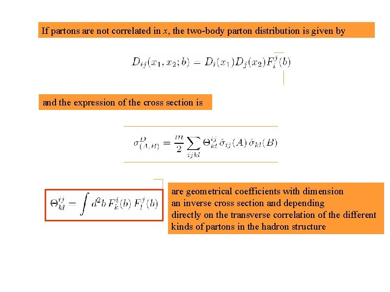 If partons are not correlated in x, the two-body parton distribution is given by