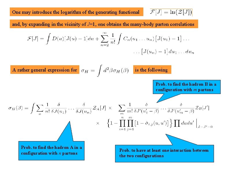 One may introduce the logarithm of the generating functional and, by expanding in the