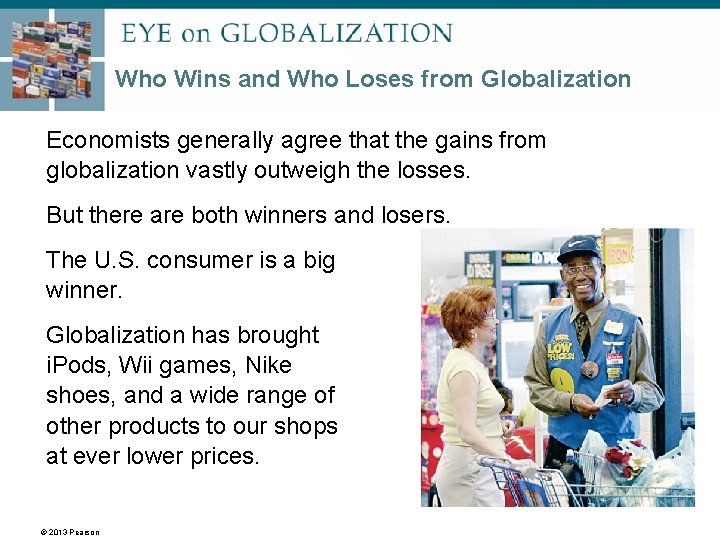 Who Wins and Who Loses from Globalization Economists generally agree that the gains from