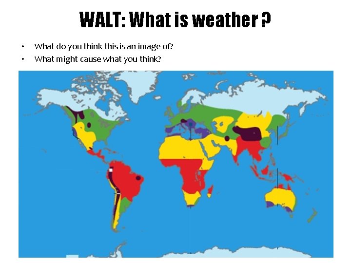 WALT: What is weather ? • • What do you think this is an