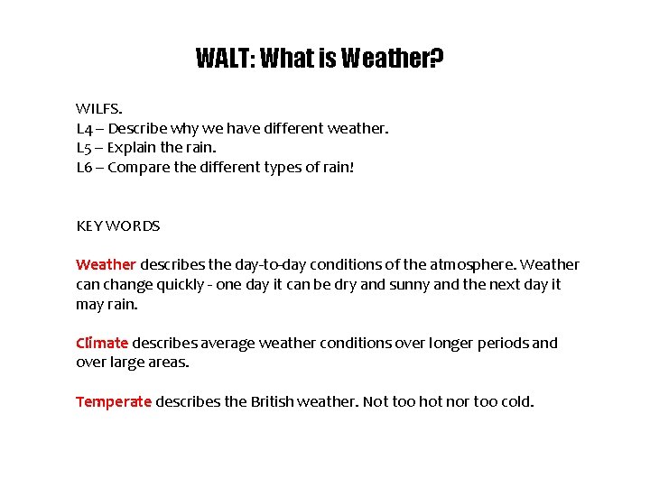 WALT: What is Weather? WILFS. L 4 – Describe why we have different weather.