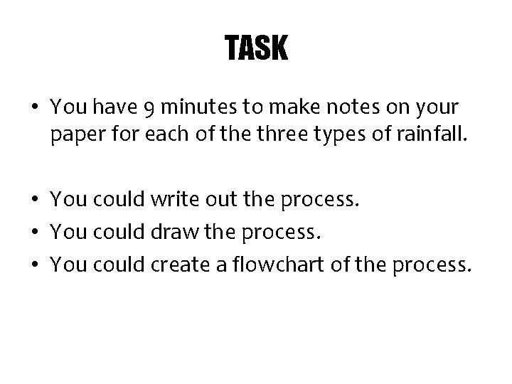 TASK • You have 9 minutes to make notes on your paper for each