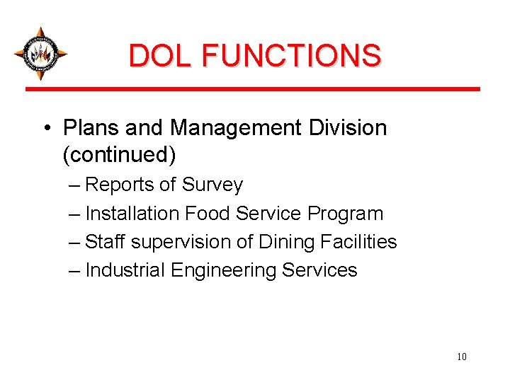 DOL FUNCTIONS • Plans and Management Division (continued) – Reports of Survey – Installation