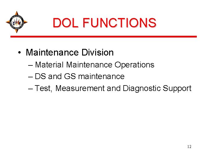 DOL FUNCTIONS • Maintenance Division – Material Maintenance Operations – DS and GS maintenance