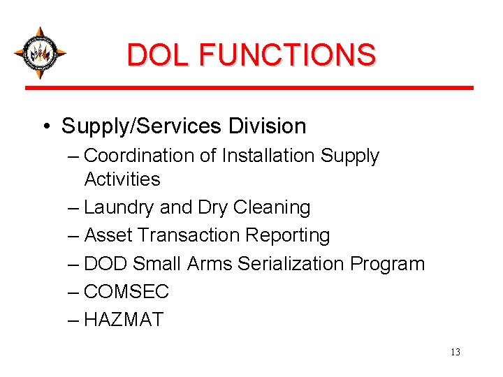 DOL FUNCTIONS • Supply/Services Division – Coordination of Installation Supply Activities – Laundry and