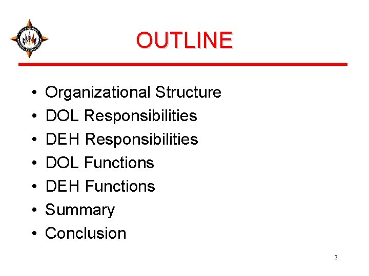 OUTLINE • • Organizational Structure DOL Responsibilities DEH Responsibilities DOL Functions DEH Functions Summary