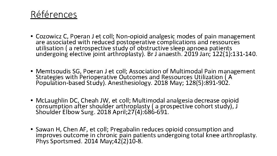 Références • Cozowicz C, Poeran J et coll; Non-opioid analgesic modes of pain management