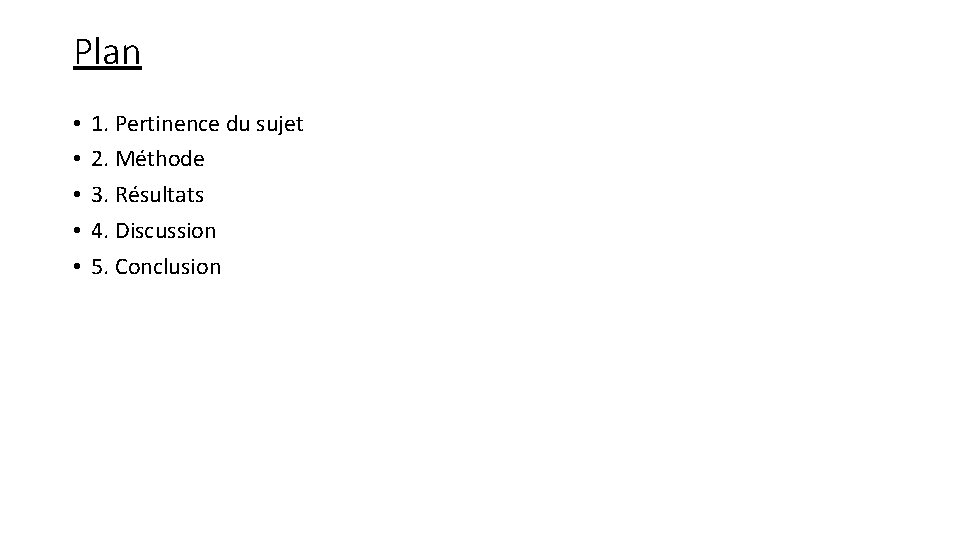 Plan • • • 1. Pertinence du sujet 2. Méthode 3. Résultats 4. Discussion