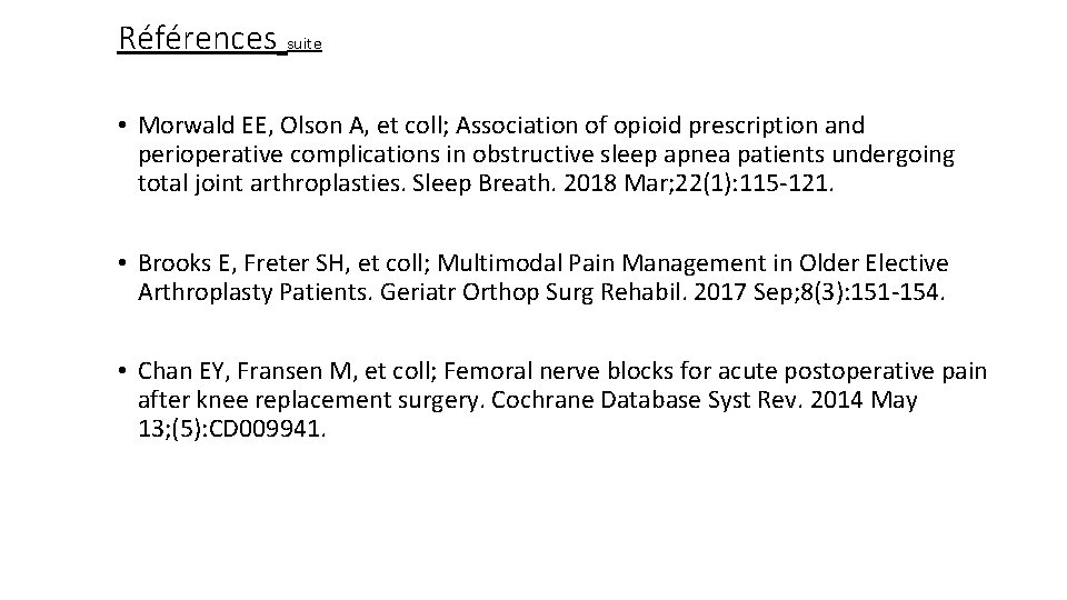 Références suite • Morwald EE, Olson A, et coll; Association of opioid prescription and