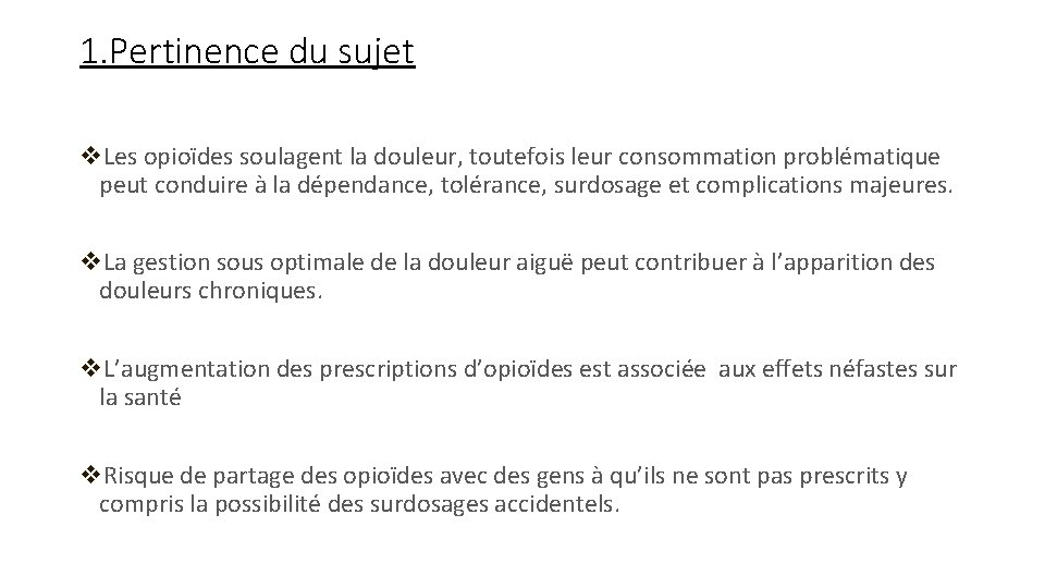 1. Pertinence du sujet v. Les opioïdes soulagent la douleur, toutefois leur consommation problématique