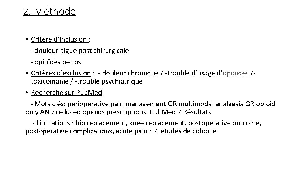 2. Méthode • Critère d’inclusion : - douleur aigue post chirurgicale - opioïdes per