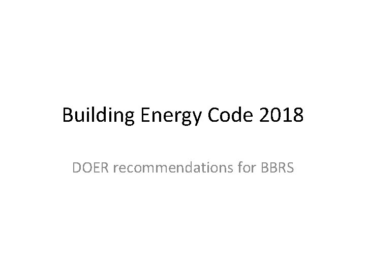Building Energy Code 2018 DOER recommendations for BBRS 