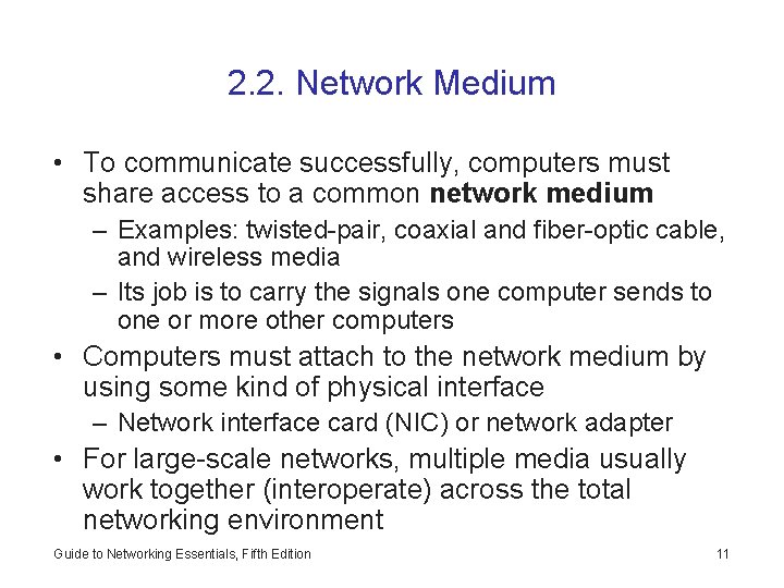 2. 2. Network Medium • To communicate successfully, computers must share access to a