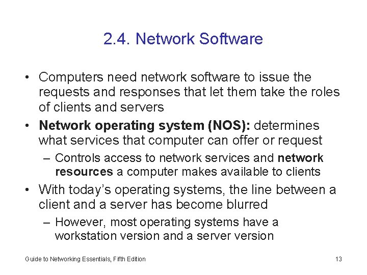 2. 4. Network Software • Computers need network software to issue the requests and