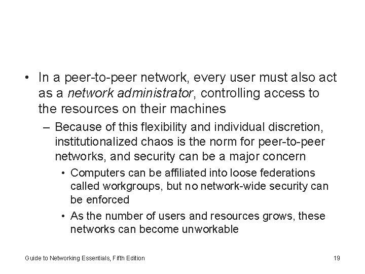  • In a peer-to-peer network, every user must also act as a network