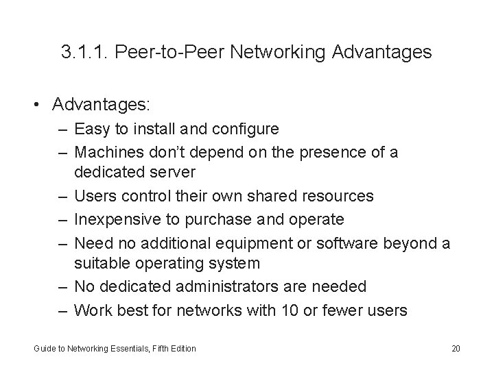 3. 1. 1. Peer-to-Peer Networking Advantages • Advantages: – Easy to install and configure