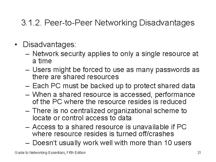3. 1. 2. Peer-to-Peer Networking Disadvantages • Disadvantages: – Network security applies to only