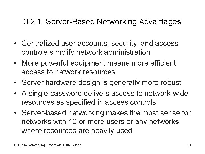 3. 2. 1. Server-Based Networking Advantages • Centralized user accounts, security, and access controls