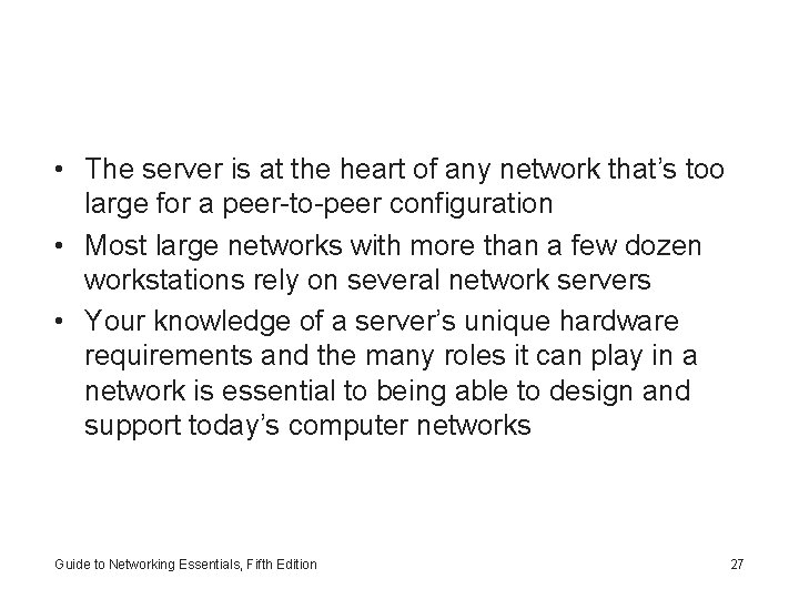  • The server is at the heart of any network that’s too large