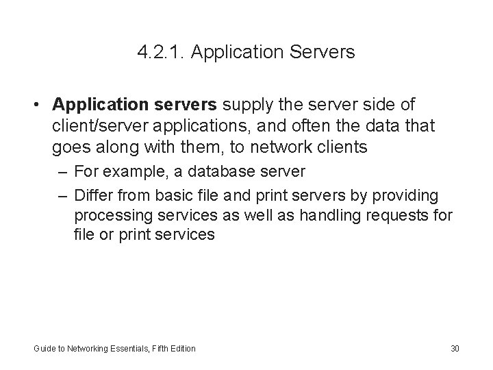 4. 2. 1. Application Servers • Application servers supply the server side of client/server