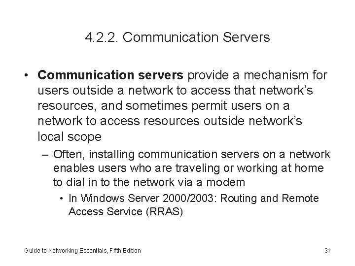 4. 2. 2. Communication Servers • Communication servers provide a mechanism for users outside