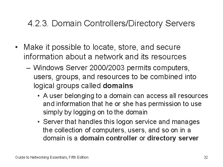 4. 2. 3. Domain Controllers/Directory Servers • Make it possible to locate, store, and