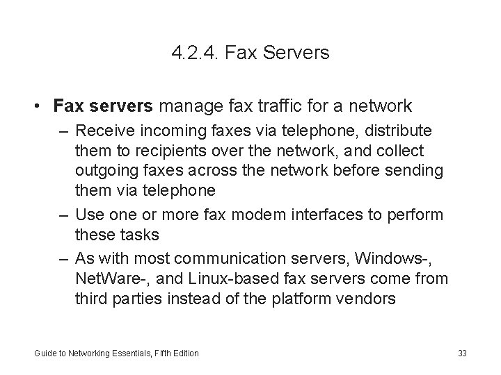 4. 2. 4. Fax Servers • Fax servers manage fax traffic for a network
