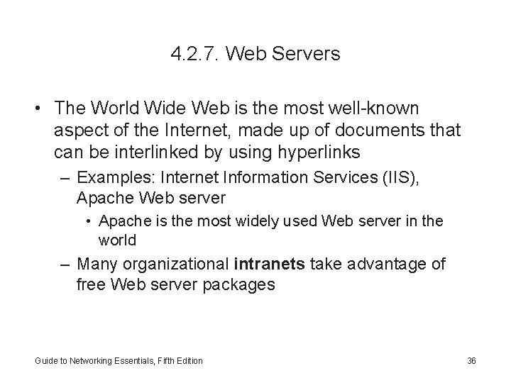 4. 2. 7. Web Servers • The World Wide Web is the most well-known