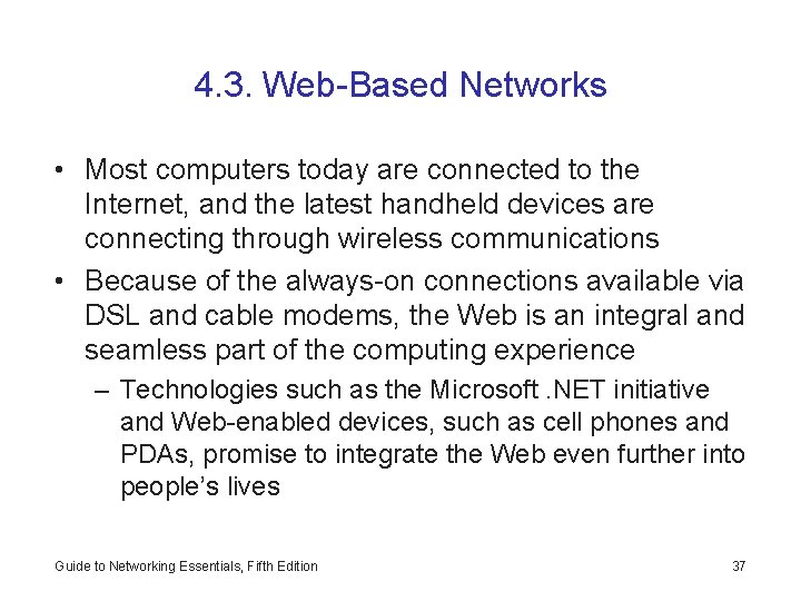 4. 3. Web-Based Networks • Most computers today are connected to the Internet, and