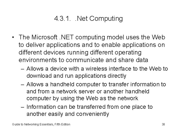 4. 3. 1. . Net Computing • The Microsoft. NET computing model uses the