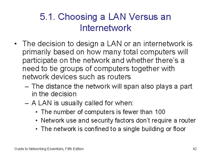 5. 1. Choosing a LAN Versus an Internetwork • The decision to design a