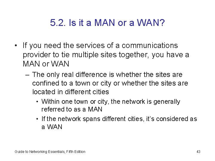 5. 2. Is it a MAN or a WAN? • If you need the