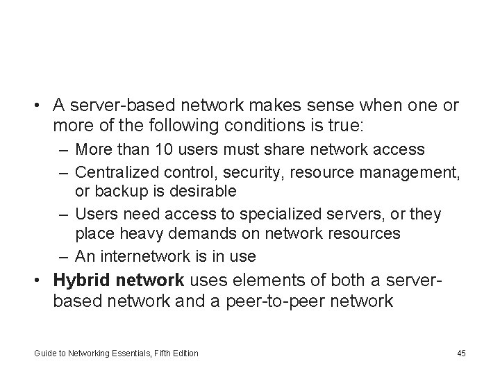  • A server-based network makes sense when one or more of the following