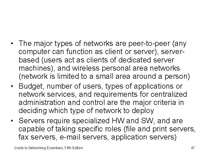  • The major types of networks are peer-to-peer (any computer can function as