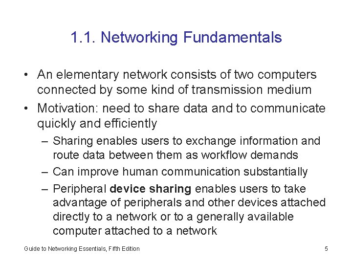 1. 1. Networking Fundamentals • An elementary network consists of two computers connected by