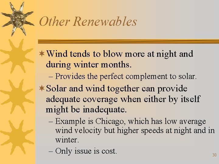 Other Renewables ¬Wind tends to blow more at night and during winter months. –