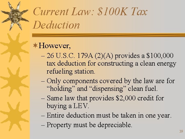 Current Law: $100 K Tax Deduction ¬However, – 26 U. S. C. 179 A