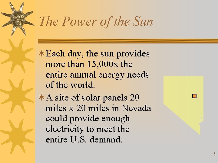 The Power of the Sun ¬Each day, the sun provides more than 15, 000