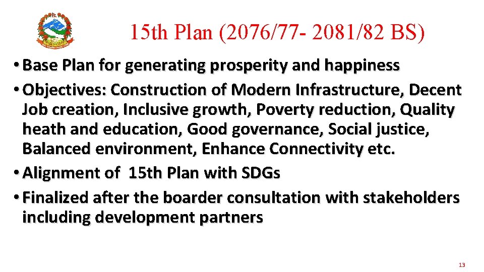 15 th Plan (2076/77 - 2081/82 BS) • Base Plan for generating prosperity and
