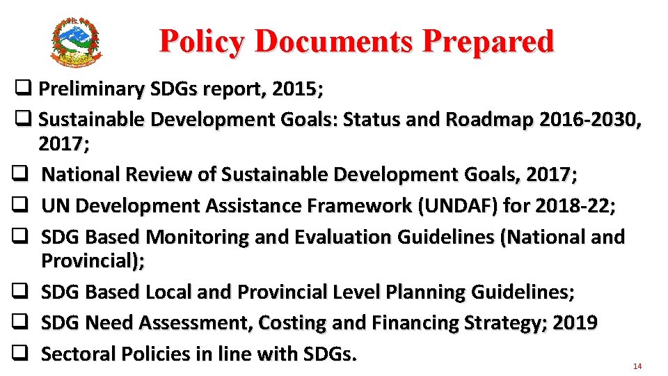 Policy Documents Prepared q Preliminary SDGs report, 2015; q Sustainable Development Goals: Status and