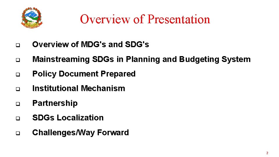 Overview of Presentation q Overview of MDG's and SDG's q Mainstreaming SDGs in Planning