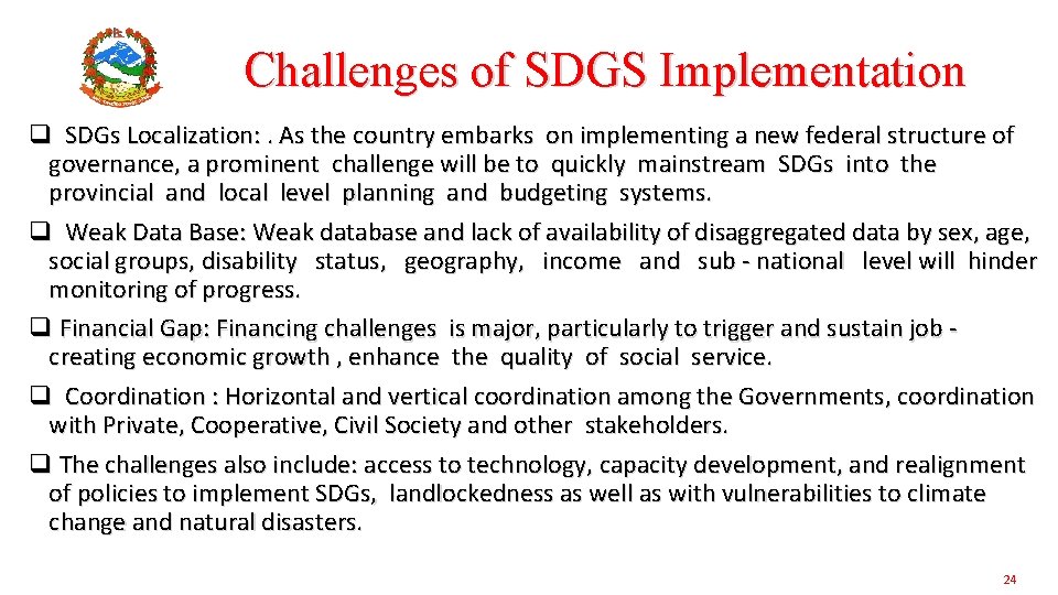 Challenges of SDGS Implementation q SDGs Localization: . As the country embarks on implementing