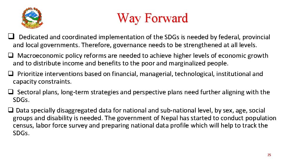 Way Forward q Dedicated and coordinated implementation of the SDGs is needed by federal,
